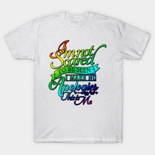 'I'm Not Scared To Be Seen' Awesome LGBTQ Pride Day Gift T-Shirt